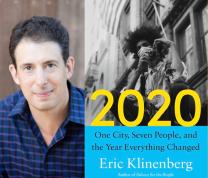 Meet Eric Klinenberg, Author of “2020: One City, Seven People and the Year Everything Changed”